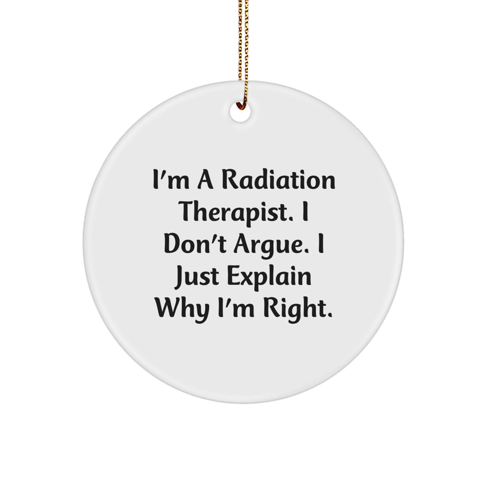 Radiation Therapist Gifts, Funny Quote, Circle Ornament, Christmas Unique Gifts from Friends, Gifts for Radiation Therapist, Men, Coworkers, Family - Image 1