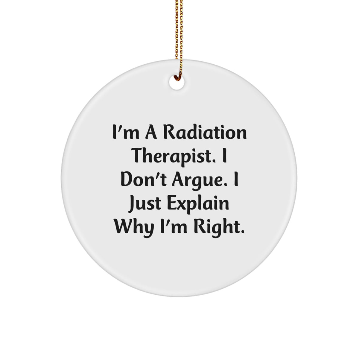 Radiation Therapist Gifts, Funny Quote, Circle Ornament, Christmas Unique Gifts from Friends, Gifts for Radiation Therapist, Men, Coworkers, Family - Image 1
