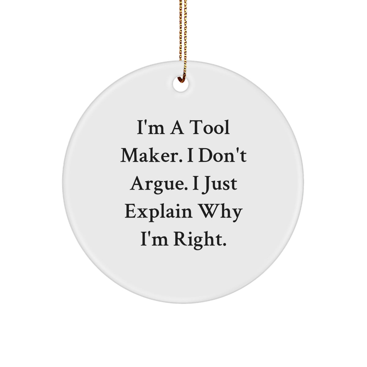 Funny Tool Maker Gifts from Friends - I'm a Tool Maker, Gifts for Tool Makers, Christmas Unique Ornaments, Circle Shaped, White, MDF, Sublimation Print - Image 1