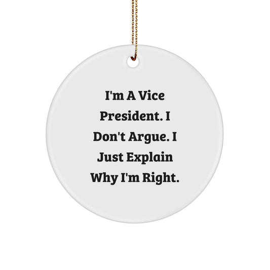 Vice President Gifts from Friends, Funny Circle Ornament for Christmas, 'I'm Right' Inspirational Quote - Image 1
