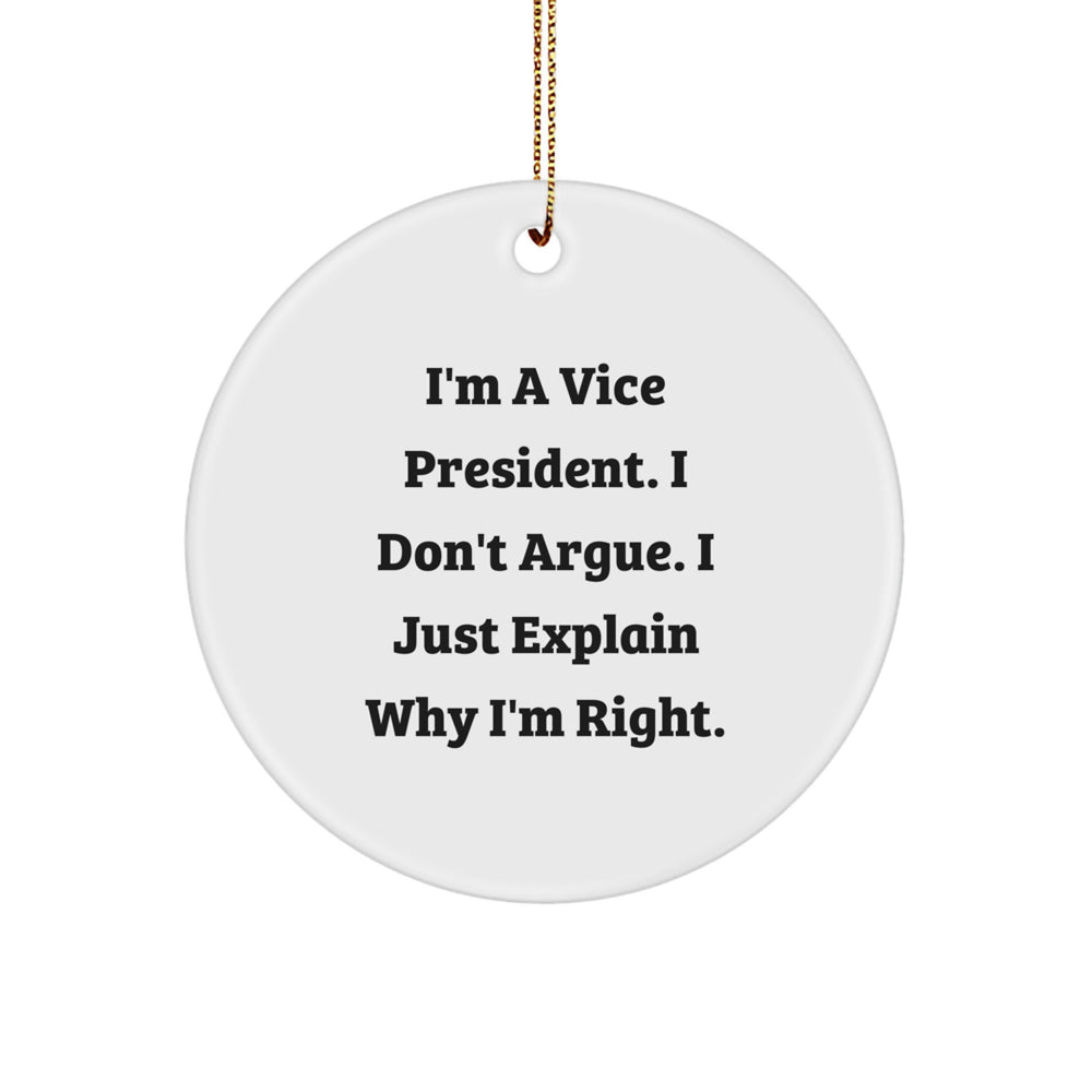 Vice President Gifts from Friends, Funny Circle Ornament for Christmas, 'I'm Right' Inspirational Quote - Image 1