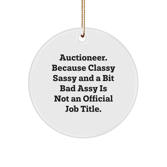 Auctioneer Humor Circle Ornament, Funny Gifts from Men to Auctioneer Friends, Perfect for Christmas Decor, Unique Circle Ornament with Inspirational Quote, Durable MDF and High-Gloss Finish - Image 1