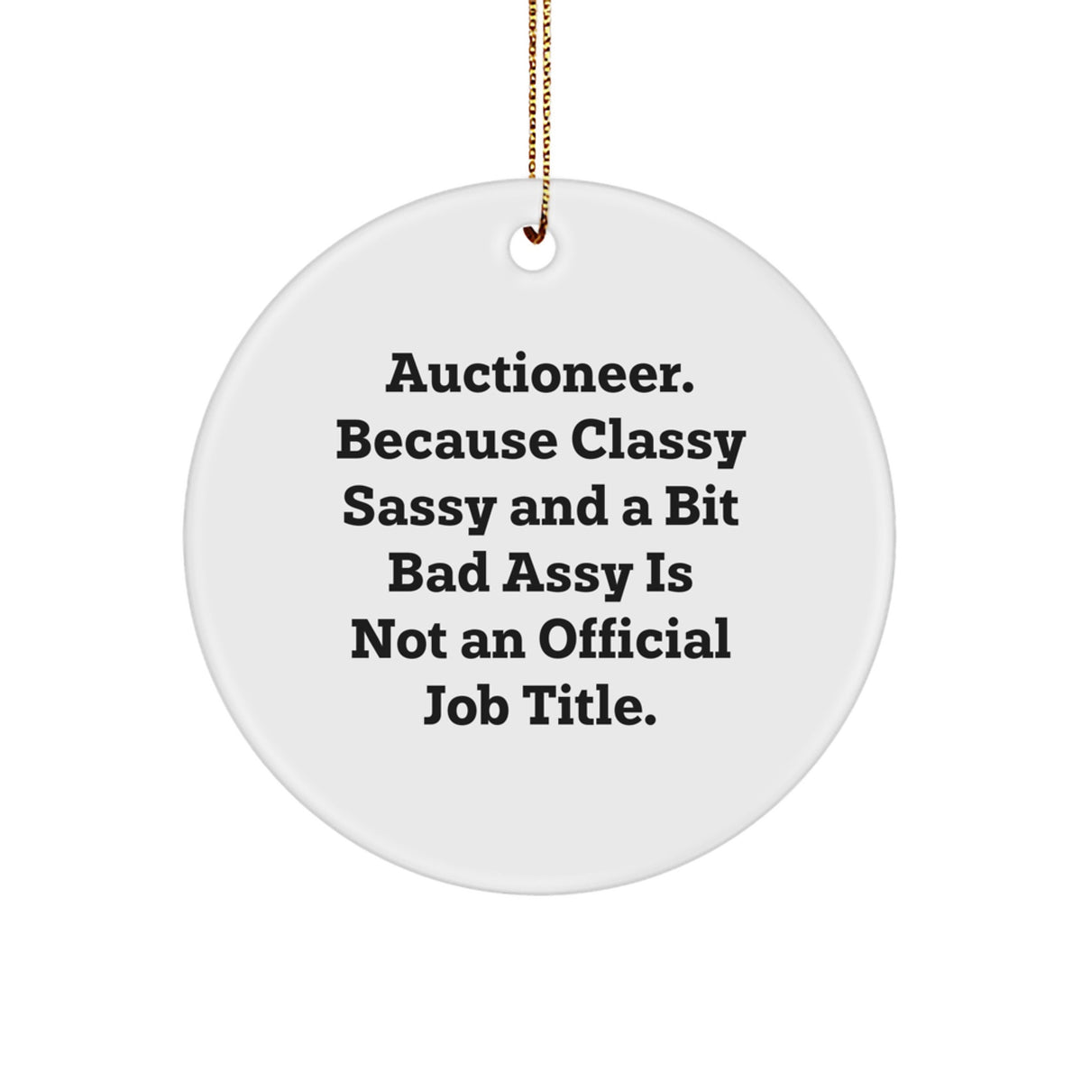 Auctioneer Humor Circle Ornament, Funny Gifts from Men to Auctioneer Friends, Perfect for Christmas Decor, Unique Circle Ornament with Inspirational Quote, Durable MDF and High-Gloss Finish - Image 1