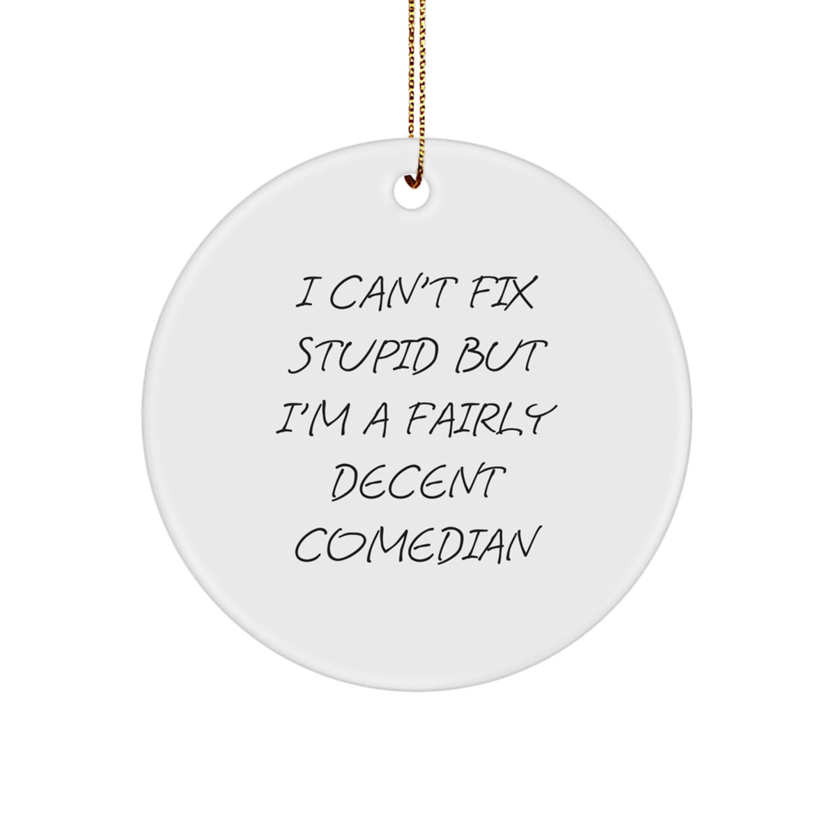 Funny Comedian Gifts for Men from Comedian Friends - I Can't Fix Stupid Circle Ornament, Christmas Decorations - Image 1