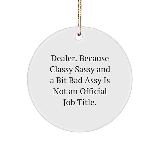 Funny Dealer Gifts from Men, Gifts for Dealers, Circle Ornament with Inspirational Quote, Unique Christmas Unique Gifts for Friends, Coworkers, or Family - Image 1