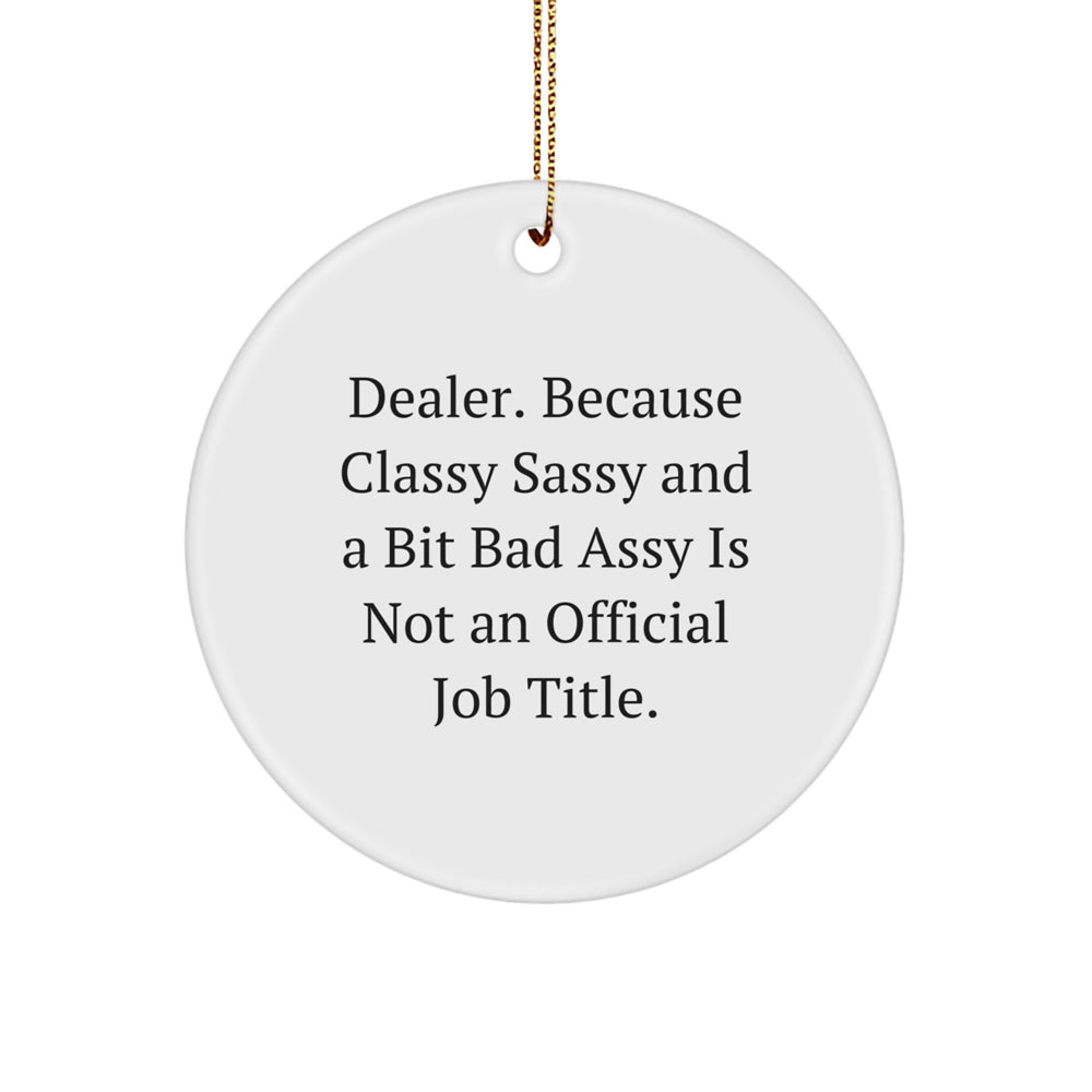 Funny Dealer Gifts from Men, Gifts for Dealers, Circle Ornament with Inspirational Quote, Unique Christmas Unique Gifts for Friends, Coworkers, or Family - Image 1