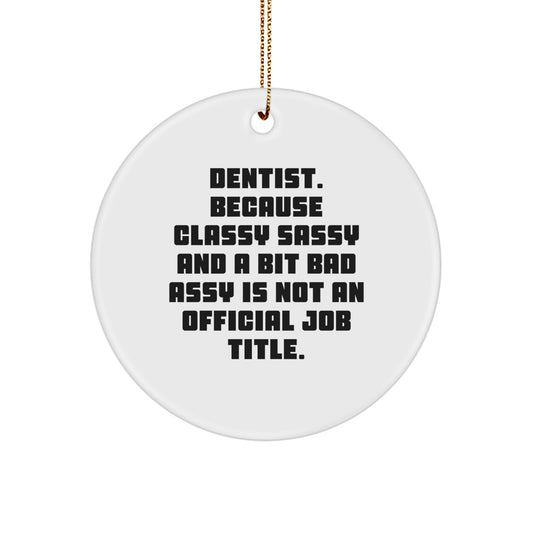 Dentist Funny Gifts from Friends, Circle Ornament with Inspirational Quote, Christmas Unique Gifts for Dentist, Lightweight MDF Ornament with Gold Cord, Funny Dentist Office Decor - Image 1