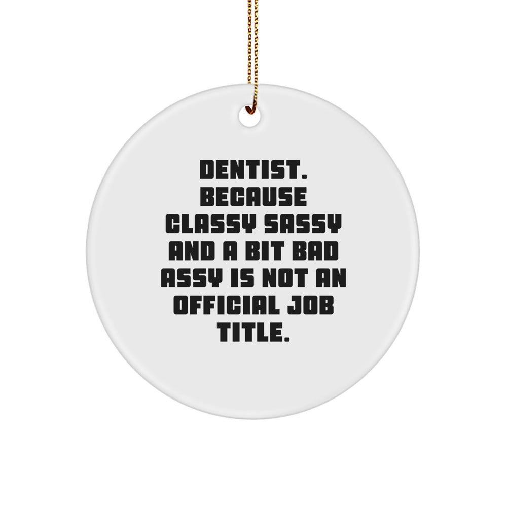 Dentist Funny Gifts from Friends, Circle Ornament with Inspirational Quote, Christmas Unique Gifts for Dentist, Lightweight MDF Ornament with Gold Cord, Funny Dentist Office Decor - Image 1
