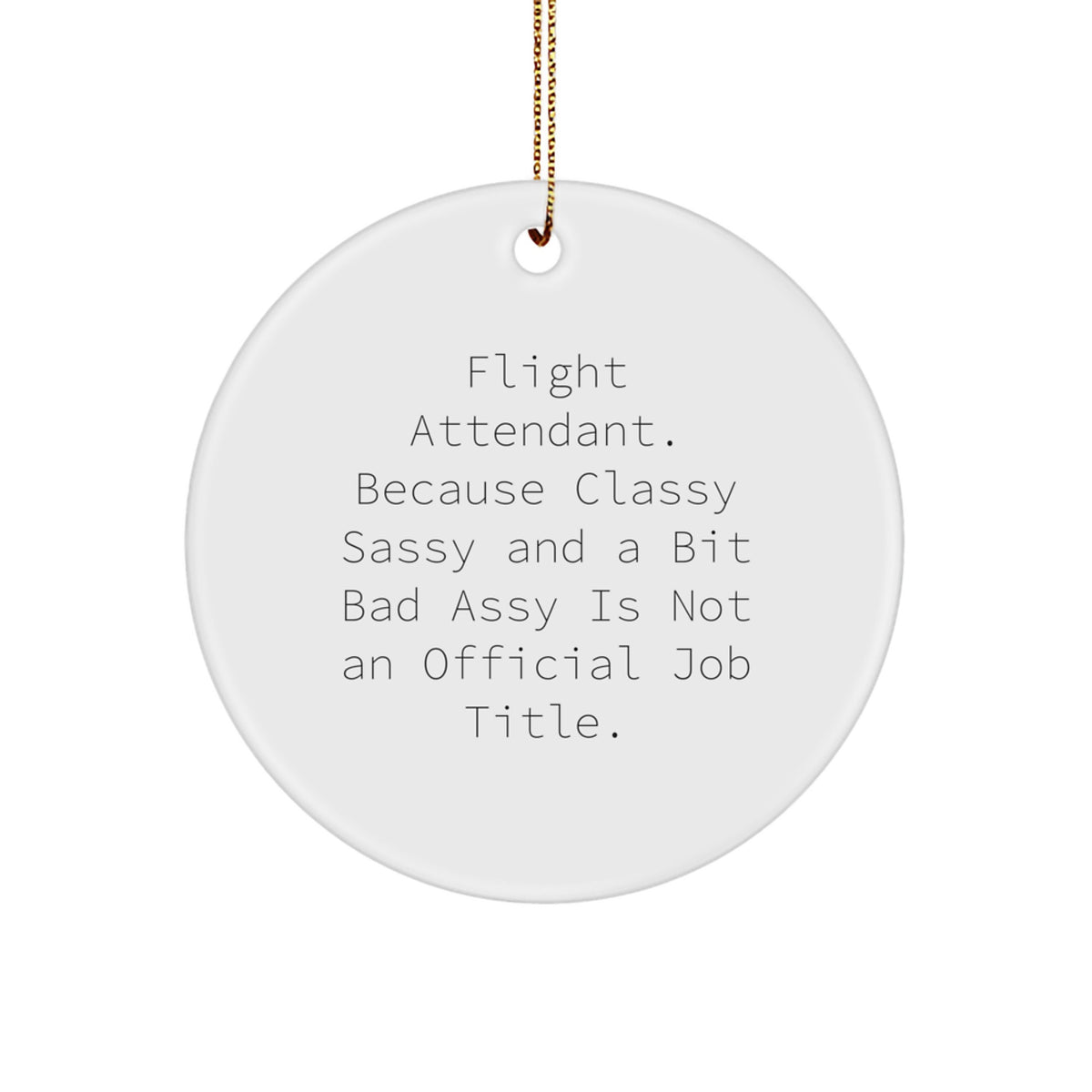 Flight Attendant Gifts for Christmas, Funny Circle Ornament, White Circle Shaped, Gifts from Family to Flight Attendant, Unique Flight Attendant Christmas Unique Gift - Image 1