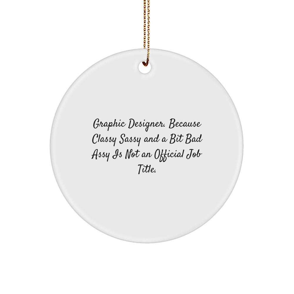 Graphic Designer Gifts, Funny Quote Circle Ornament, Gifts from Friends, Gifts for Graphic Designer, Christmas Unique Gifts - Image 1