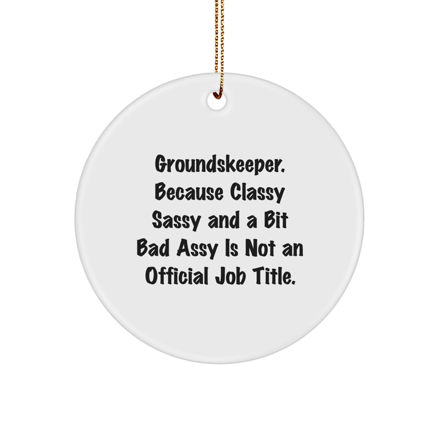 groundskeeper Gifts from Friends - Classy Sassy And A Bit Fearlessy - Circle Ornament for Christmas, Funny Quote, Unique Gifts for Women Men Family Coworkers - Image 1