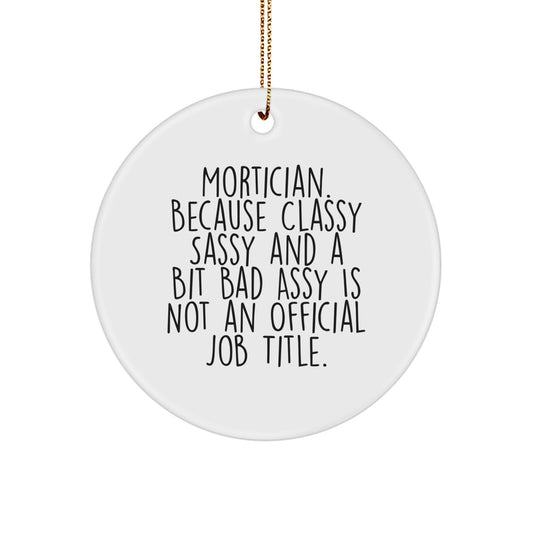 Mortician Gifts from Friends, Unique Circle Ornament for Men, Funny Quote, Christmas Memorable Presents for Mortician, Gifts from Family - Image 1
