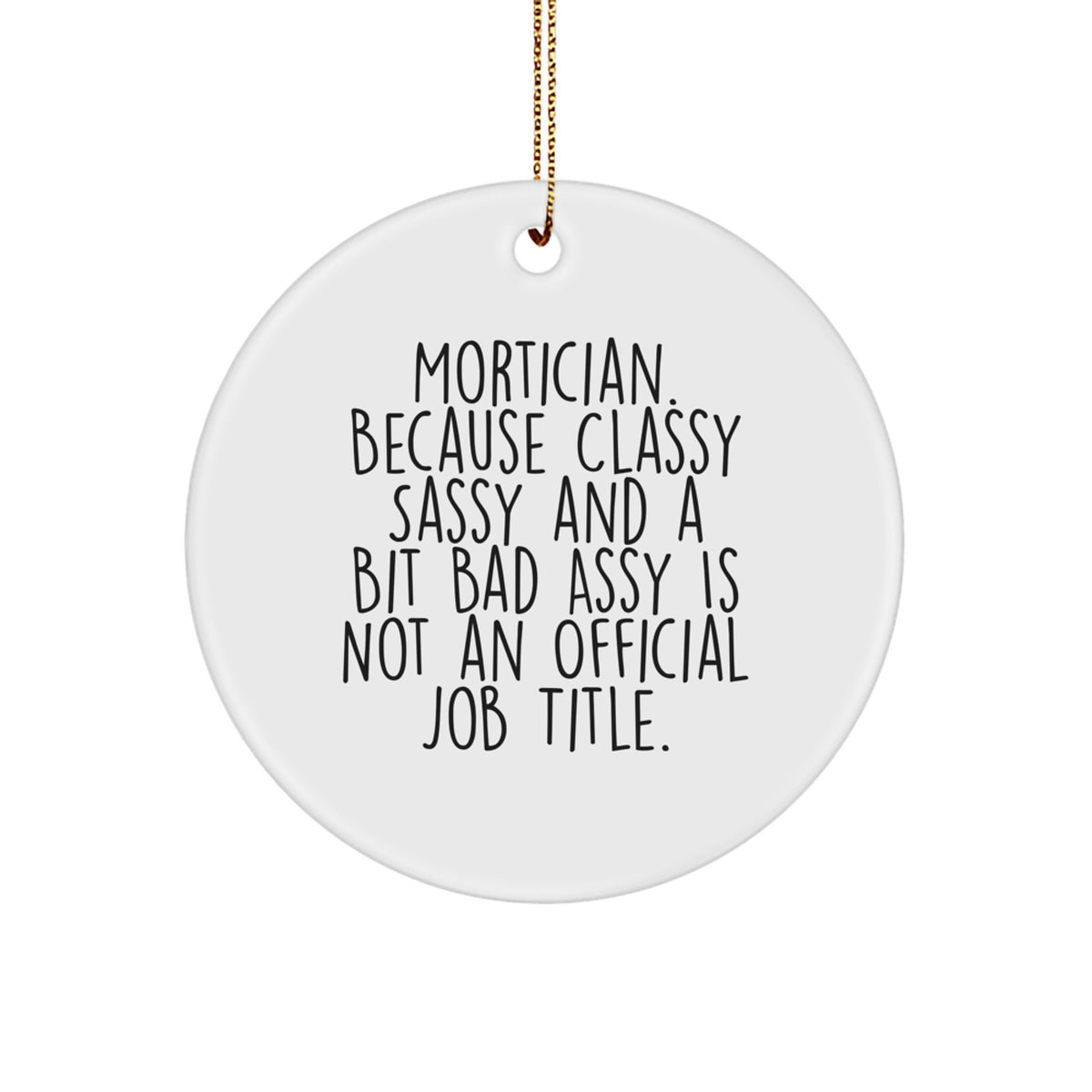 Mortician Gifts from Friends, Unique Circle Ornament for Men, Funny Quote, Christmas Memorable Presents for Mortician, Gifts from Family - Image 1