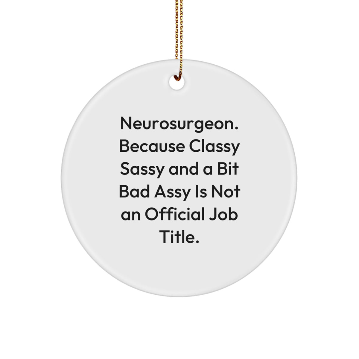 Funny Neurosurgeon Gifts from Friends for Christmas Unique Circle Ornament - Image 1