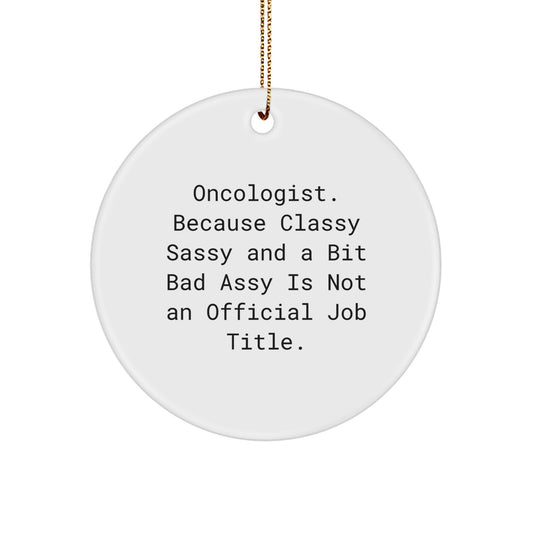 Oncologist Gifts, Classy Sassy And A Bit Fearlessy Quote Circle Ornament for Christmas, Gifts from Friends for Oncologists - Image 1
