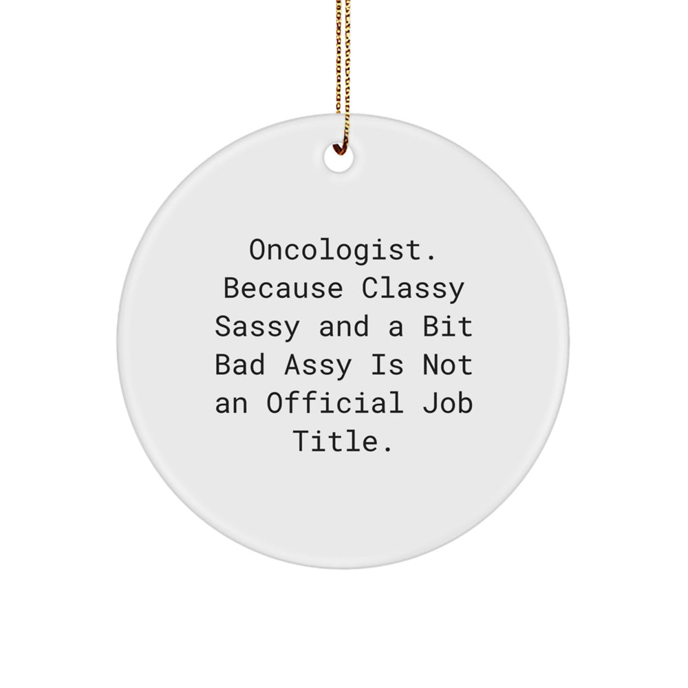 Oncologist Gifts, Classy Sassy And A Bit Fearlessy Quote Circle Ornament for Christmas, Gifts from Friends for Oncologists - Image 1