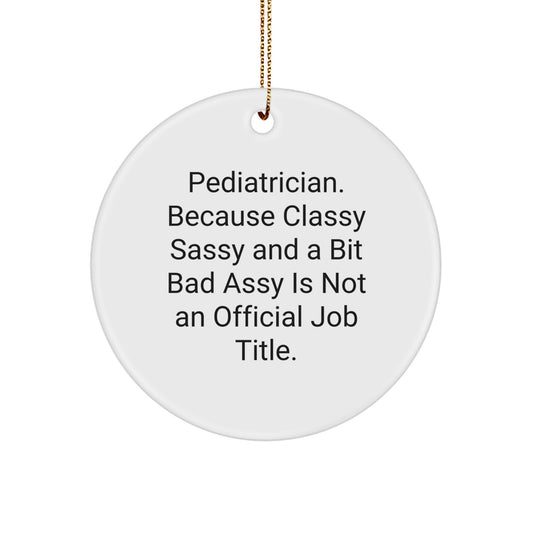Funny Quote Pediatrician Gifts - Circle Ornament, Gifts from Family to Pediatrician for Christmas Unique Gifts - Image 1