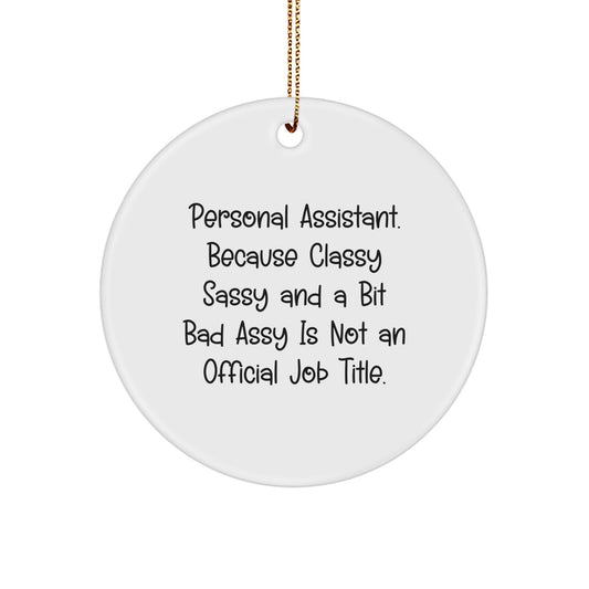 Funny Personal Assistant Gifts, Circle Ornament Quote for Him or Her, Gifts from Friends to Coworkers, Personal Assistant Christmas Ornaments with Sass, 2.75" Tall - Image 1