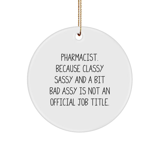 Funny Pharmacist Gifts | Circle Ornament with Quote - Gifts from Friends for Christmas - Image 1