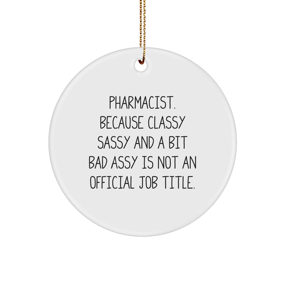 Funny Pharmacist Gifts | Circle Ornament with Quote - Gifts from Friends for Christmas - Image 1