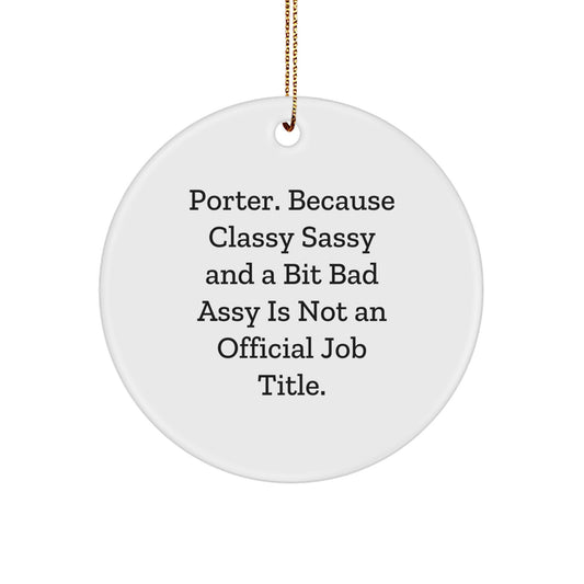 Porter Classy Sassy Circle Ornament Gifts for Men, Funny Quote, Christmas Unique Gifts from Friends - Image 1