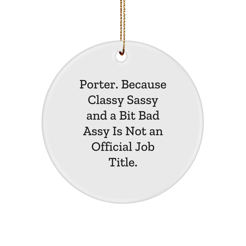 Porter Classy Sassy Circle Ornament Gifts for Men, Funny Quote, Christmas Unique Gifts from Friends - Image 1