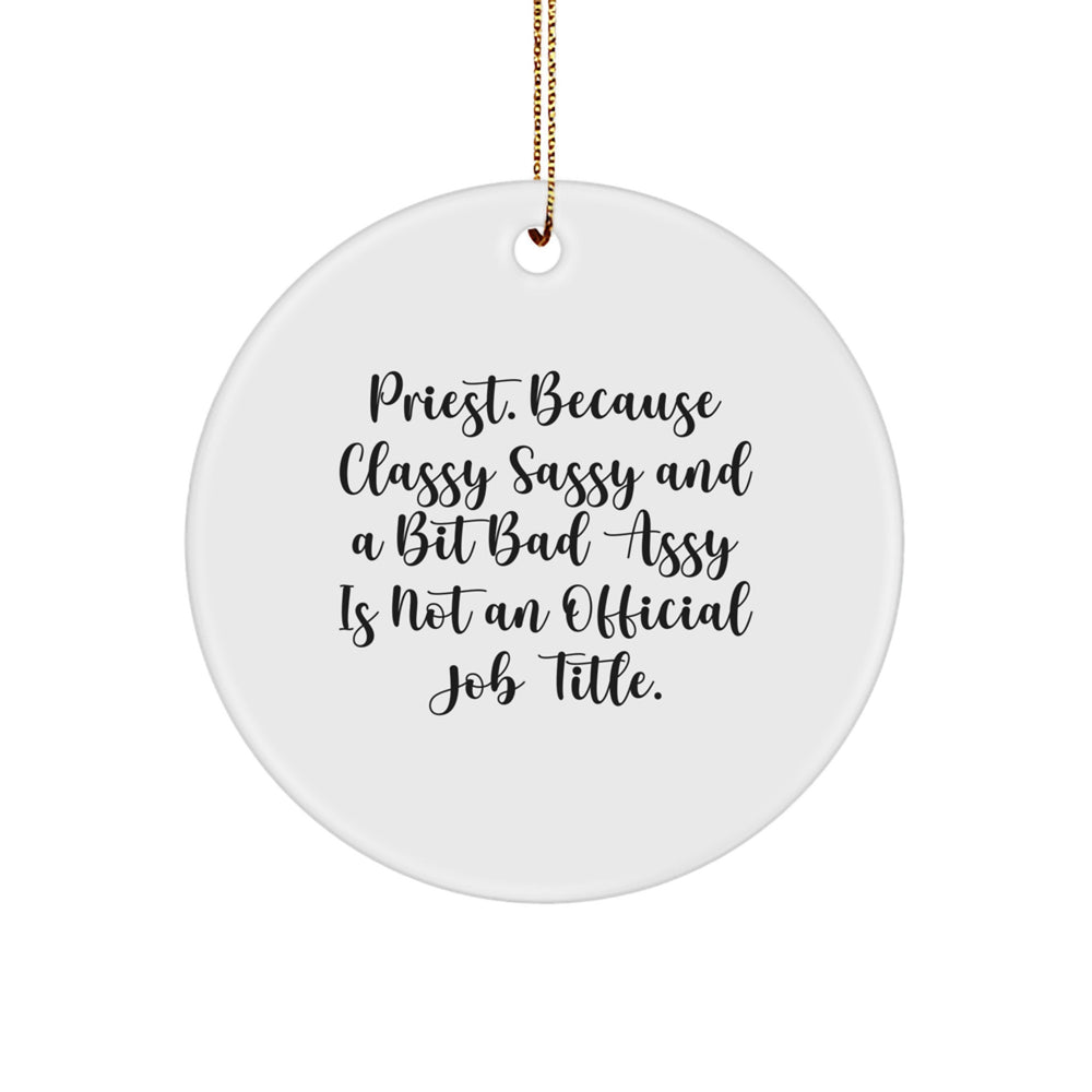 Funny Priest Gifts from Friends - Circle Ornament - Because Classy Sassy And A Bit Fearlessy Is Not An Official Job Title., Unique Christmas Unique Gifts for Men, Women, Family, Friends, Coworkers - Image 1