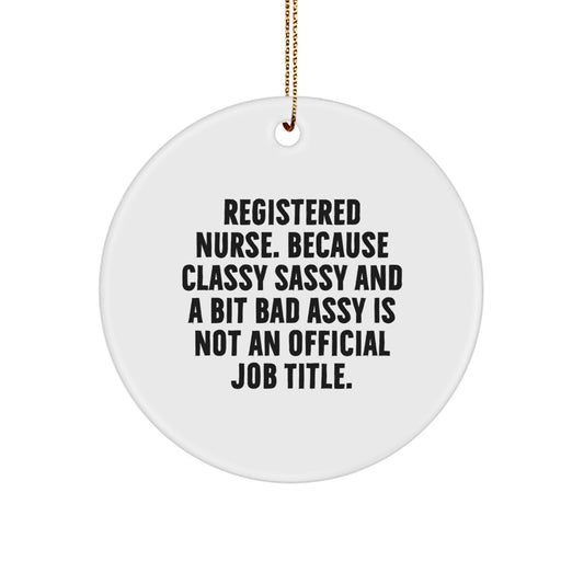 Registered Nurse Gifts from Friends - 'Classy Sassy And A Bit Fearlessy' Christmas Circle Ornament, Gifts for Registered Nurse - Image 1