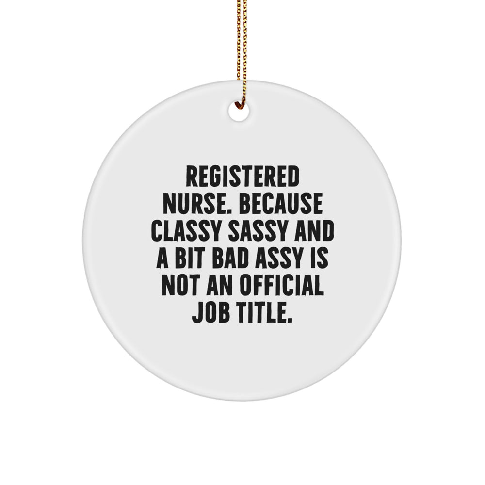 Registered Nurse Gifts from Friends - 'Classy Sassy And A Bit Fearlessy' Christmas Circle Ornament, Gifts for Registered Nurse - Image 1