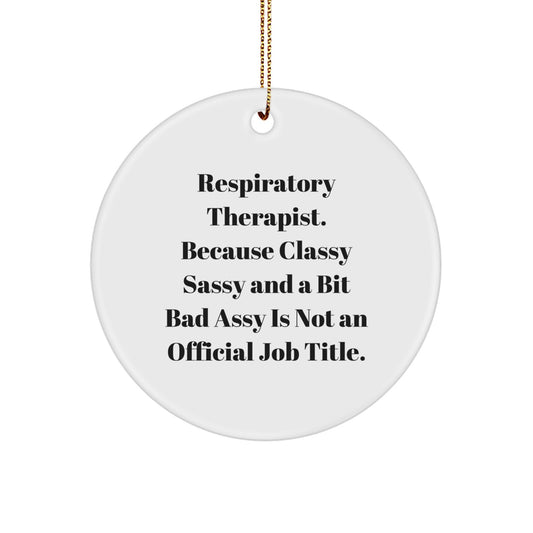 Respiratory Therapist Gifts, Circle Ornament, 'Funny' Quote, Gifts from Friends, for Respiratory Therapist, Christmas Unique Gifts - Image 1