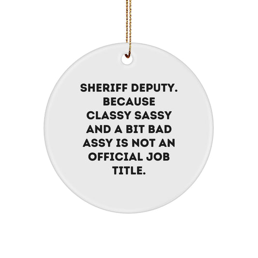 Sheriff Deputy Gifts from Friends - Funny Circle Ornament 'Classy Sassy And A Bit Fearlessy' for Christmas - Image 1