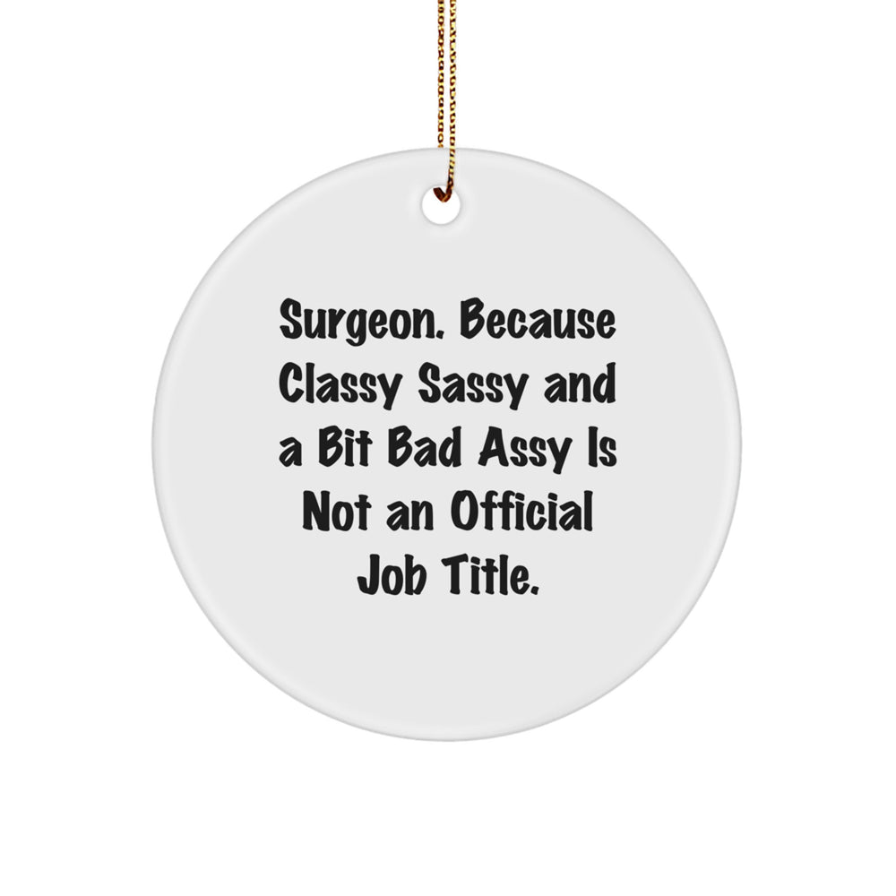 Funny Surgeon Quotes Gifts for Men, Women, Friends, Coworkers & Family - Circle Ornament, 2.75'' Tall, Durable MDF, High-Gloss Finish, Christmas Unique Gifts from - Image 1