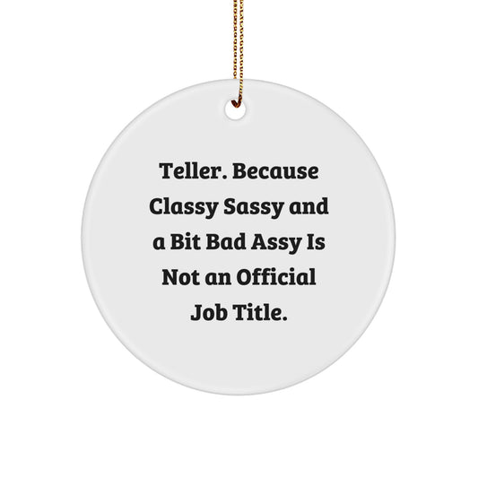 Funny Teller Gifts from Friends for Teller Women - Circle Ornament, White Color, Classy Sassy And A Bit Fearlessy Quote, Christmas Decor - Image 1