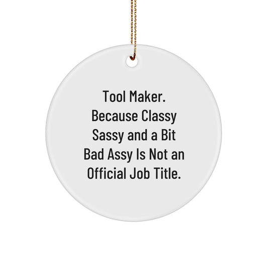 Tool Maker Gifts, Circle Ornament with Funny Quote, Gifts from Men to Tool Maker, Perfect Christmas Unique Gifts for Tool Maker - Image 1