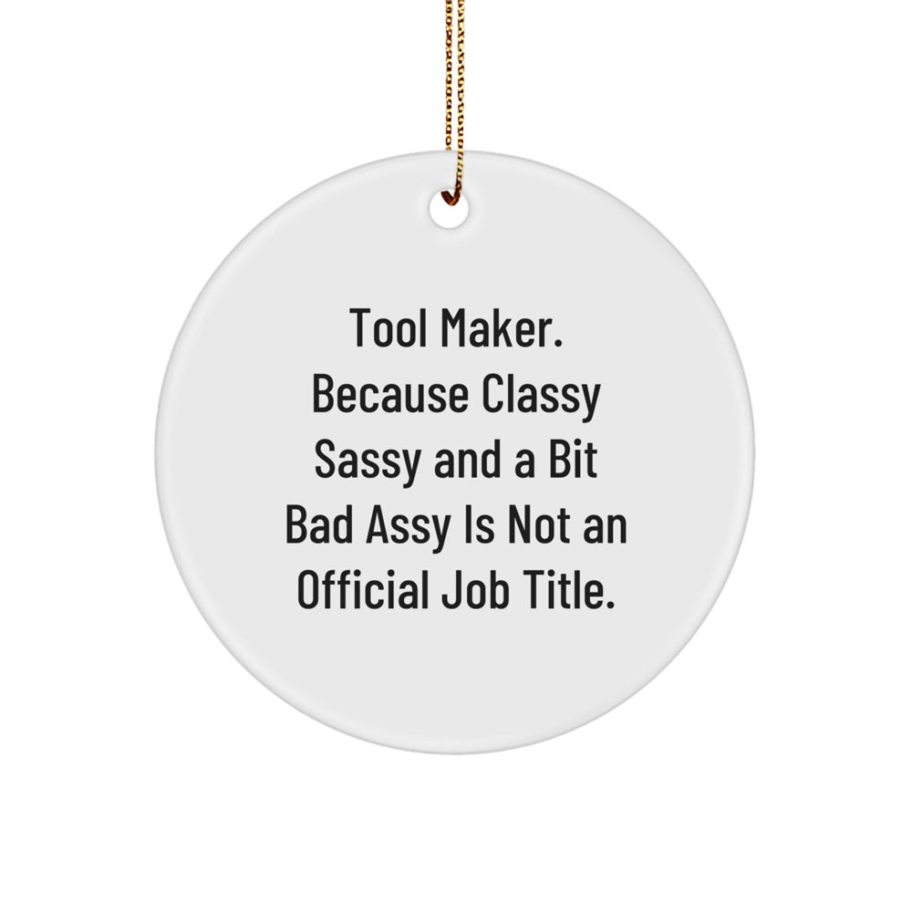 Tool Maker Gifts, Circle Ornament with Funny Quote, Gifts from Men to Tool Maker, Perfect Christmas Unique Gifts for Tool Maker - Image 1