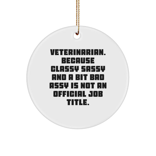 Funny Veterinarian Gifts from Men to Friends for Christmas - 'Classy Sassy And A Bit Fearlessy' Circle Ornament - Image 1