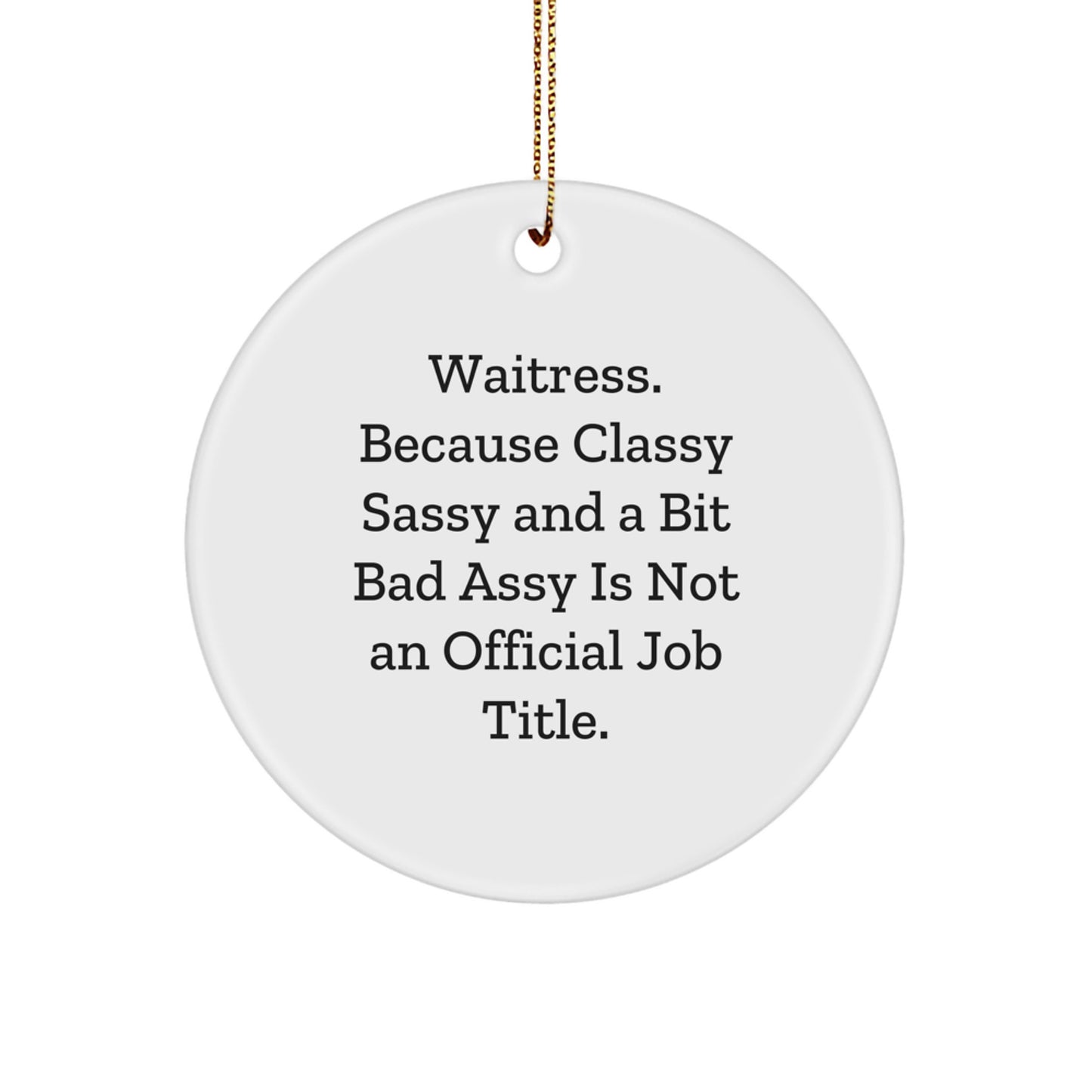 Waitress Gifts from Friends - Circle Ornament with Funny Quote, White, 2.75 inches, Christmas Unique Treasures for Waitress, Men, and Women - Image 1