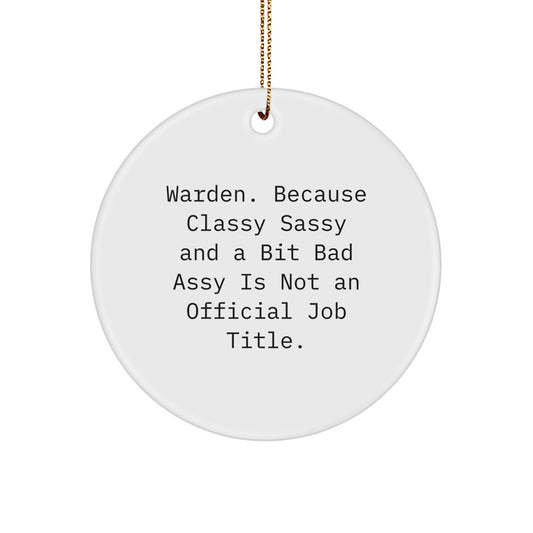 Warden Gifts, Funny Quote Circle Ornament, Gifts from Men to Warden, Christmas Unique Gifts for Warden - Image 1