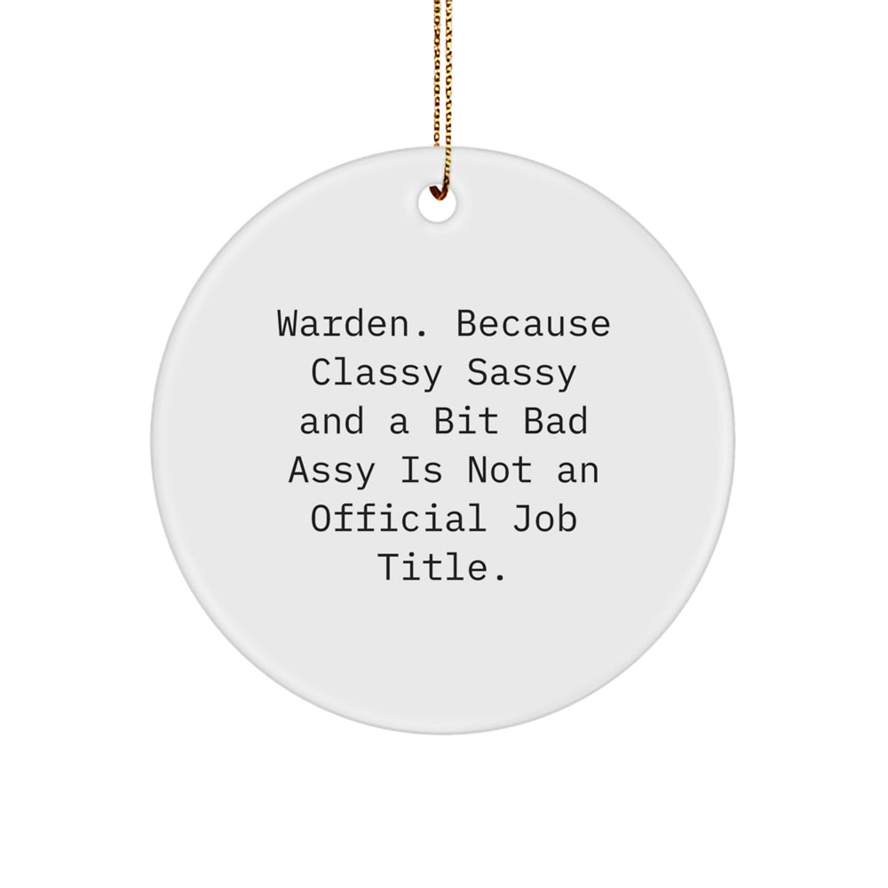 Warden Gifts, Funny Quote Circle Ornament, Gifts from Men to Warden, Christmas Unique Gifts for Warden - Image 1
