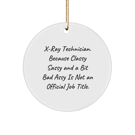 X-Ray Technician Gifts from Friends - Funny Christmas Ornament for X-Ray Tech, 'Classy Sassy And A Bit Fearlessy' Quote, Circle Ornament, Unique Gifts for X-Ray Technician, Men, and Women - Image 1