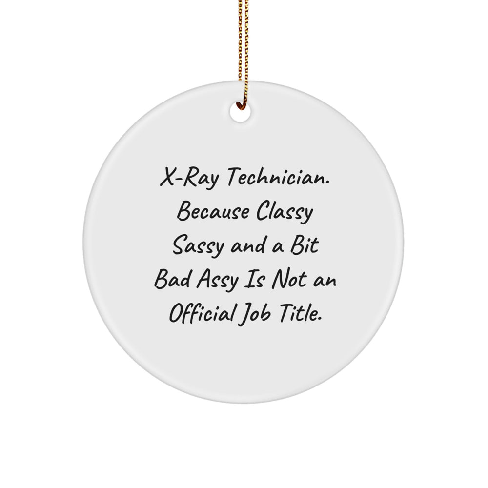 X-Ray Technician Gifts from Friends - Funny Christmas Ornament for X-Ray Tech, 'Classy Sassy And A Bit Fearlessy' Quote, Circle Ornament, Unique Gifts for X-Ray Technician, Men, and Women - Image 1