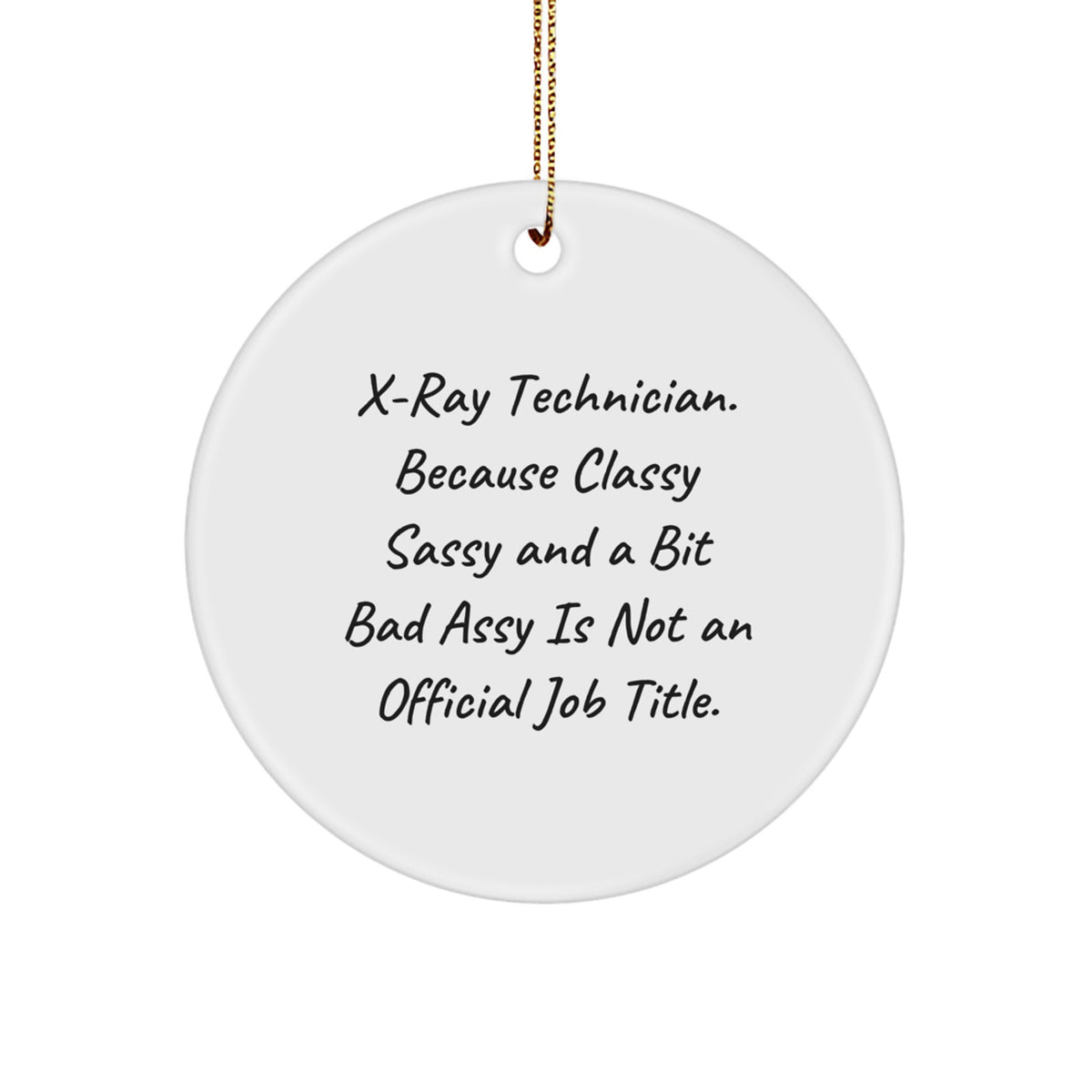 X-Ray Technician Gifts from Friends - Funny Christmas Ornament for X-Ray Tech, 'Classy Sassy And A Bit Fearlessy' Quote, Circle Ornament, Unique Gifts for X-Ray Technician, Men, and Women - Image 1
