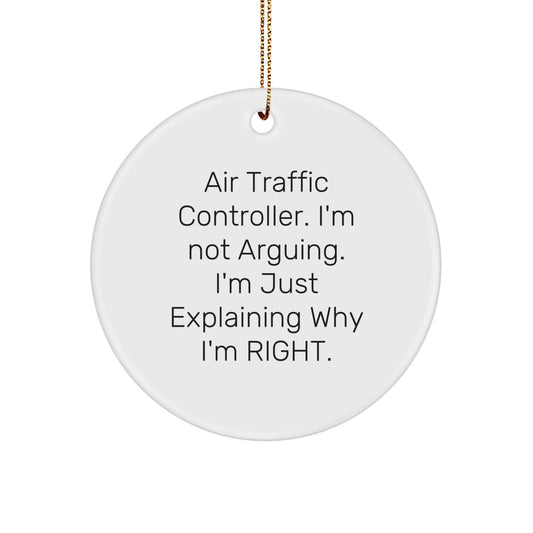 Air Traffic Controller Gifts from Friends, Funny Circle Ornament for Men, Women, Coworkers, Family, 'I'm Not Arguing, I'm Just Explaining Why I'm Right' Christmas Unique Gifts - Image 1