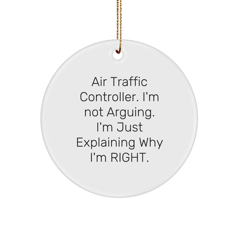 Air Traffic Controller Gifts from Friends, Funny Circle Ornament for Men, Women, Coworkers, Family, 'I'm Not Arguing, I'm Just Explaining Why I'm Right' Christmas Unique Gifts - Image 1