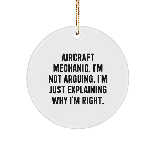 Aircraft Mechanic Gifts from Friends - Funny Circle Ornament for Christmas, 'I'm Not Arguing...' - Image 1