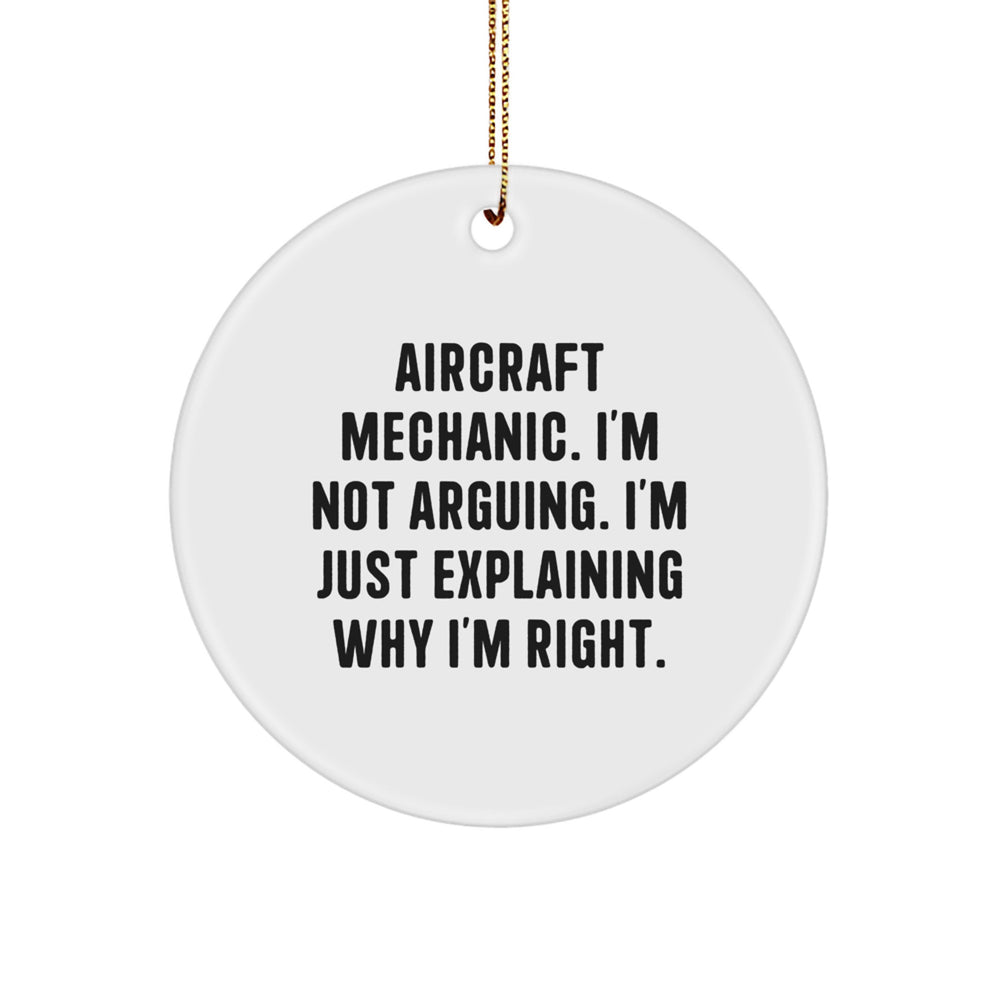 Aircraft Mechanic Gifts from Friends - Funny Circle Ornament for Christmas, 'I'm Not Arguing...' - Image 1