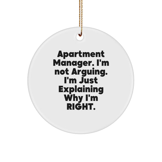 Funny Apartment Manager Gifts for Christmas - 'I'm Not Arguing. I'm Just Explaining Why I'm Right.' Circle Ornament for Apartment Managers, Gifts from Friends, Gifts for Apartment Managers - Image 1