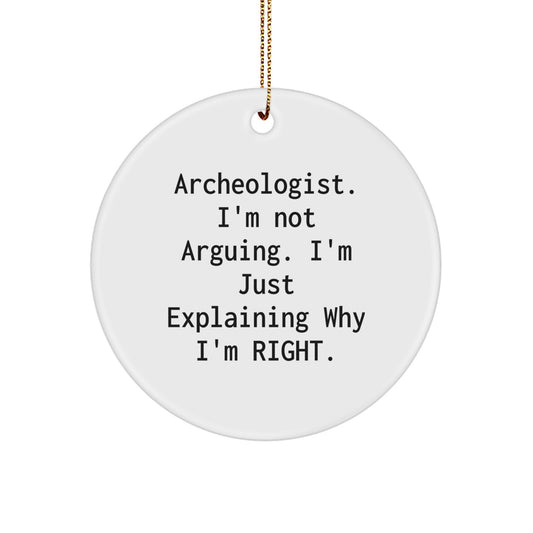 Archeologist Gifts from Friends to Family - Circle Ornament with Funny Quote, White, Christmas Unique Presents - Image 1