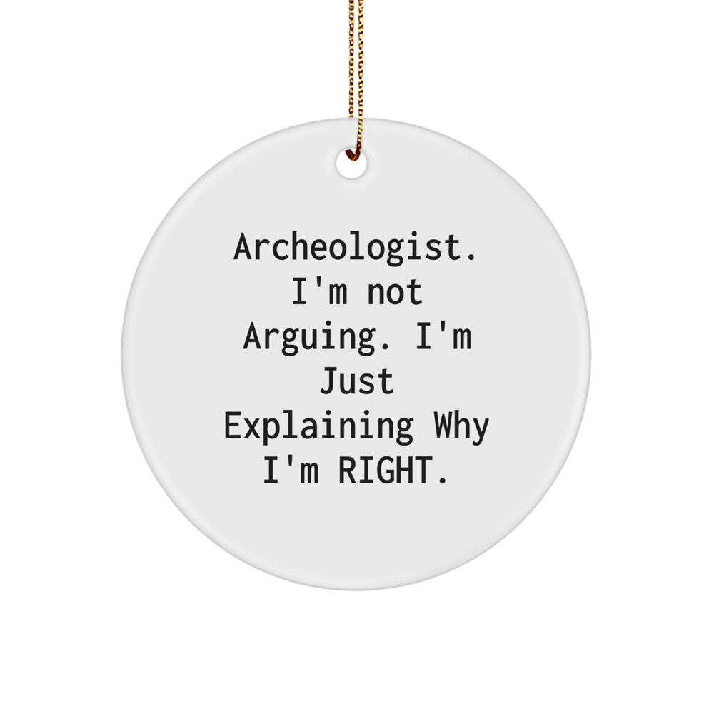 Archeologist Gifts from Friends to Family - Circle Ornament with Funny Quote, White, Christmas Unique Presents - Image 1