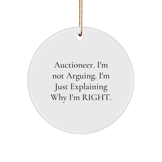 Funny Auctioneer Gifts from Friends - 'I'm Not Arguing' Circle Ornament, Christmas Unique Auctioneer Presents for Women, Men, Coworkers - Image 1